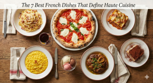 7 Best French Dishes That Define Haute Cuisine